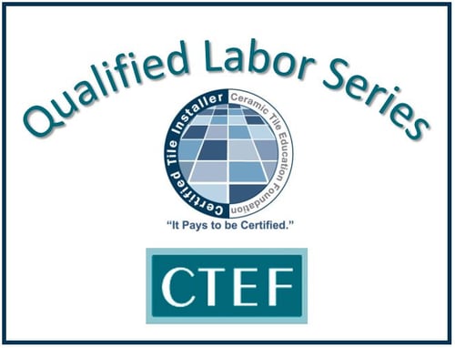 Stand Out as a Tile Installer: Be Certified!: CTEF Qualified Labor Series