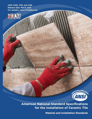 American National Standards Institute (ANSI) A108 and A118 - American National Specifications for the Installation of Ceramic Tile - Material and Installation Standards