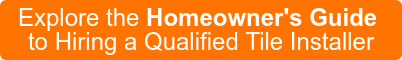 Explore the Homeowner's Guide to Hiring a Qualified Tile Installer