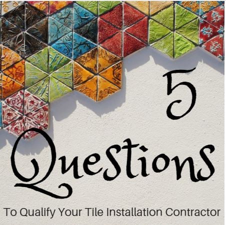 Qualify Your Tile Installation Contractor With These 5 Questions